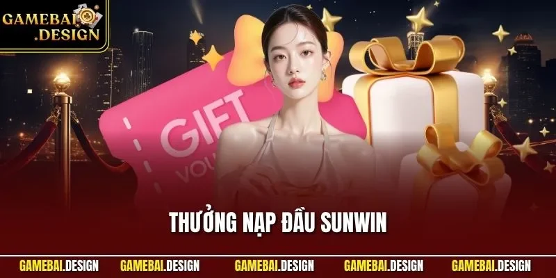 Thưởng nạp đầu SUNWIN